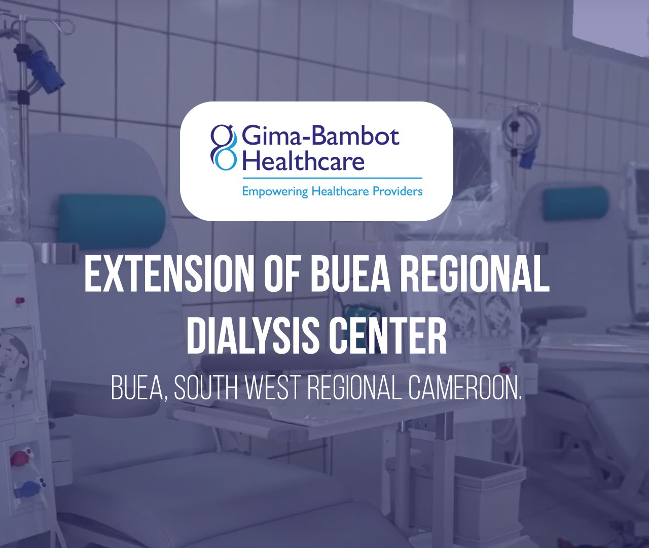 Extension of Buea Regional Dialysis Center Buea – South West Regional. Cameroon.